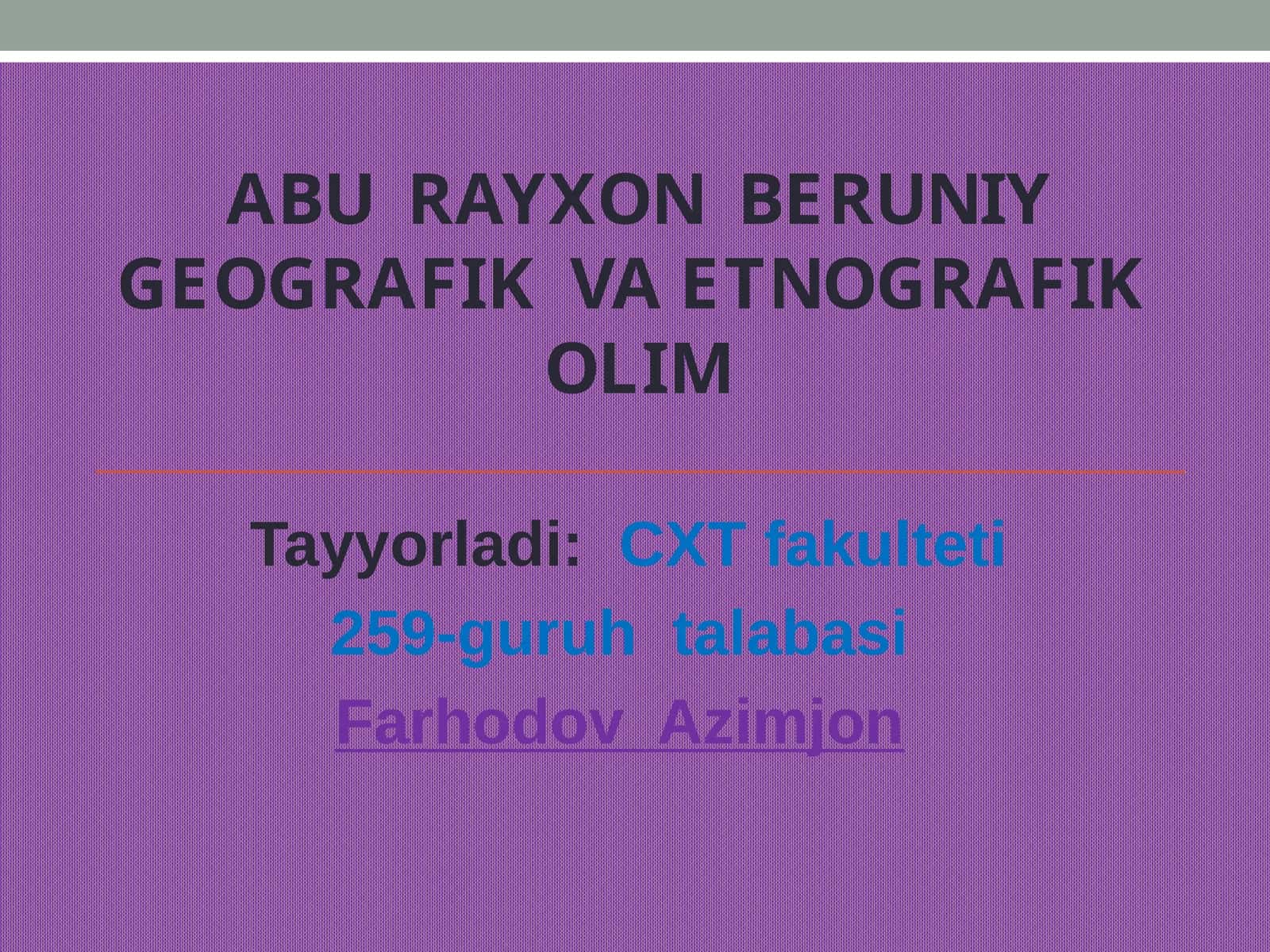 ABU RAYXON BERUNIY GEOGRAFIK VA ETNOGRAFIK OLIM 1