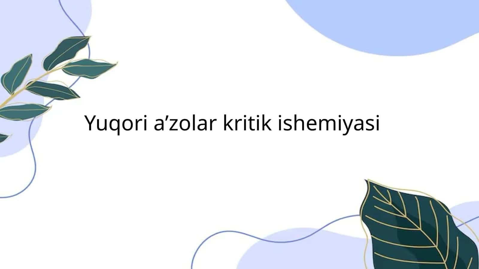 Yuqori a’zolar kritik ishemiyasi 1