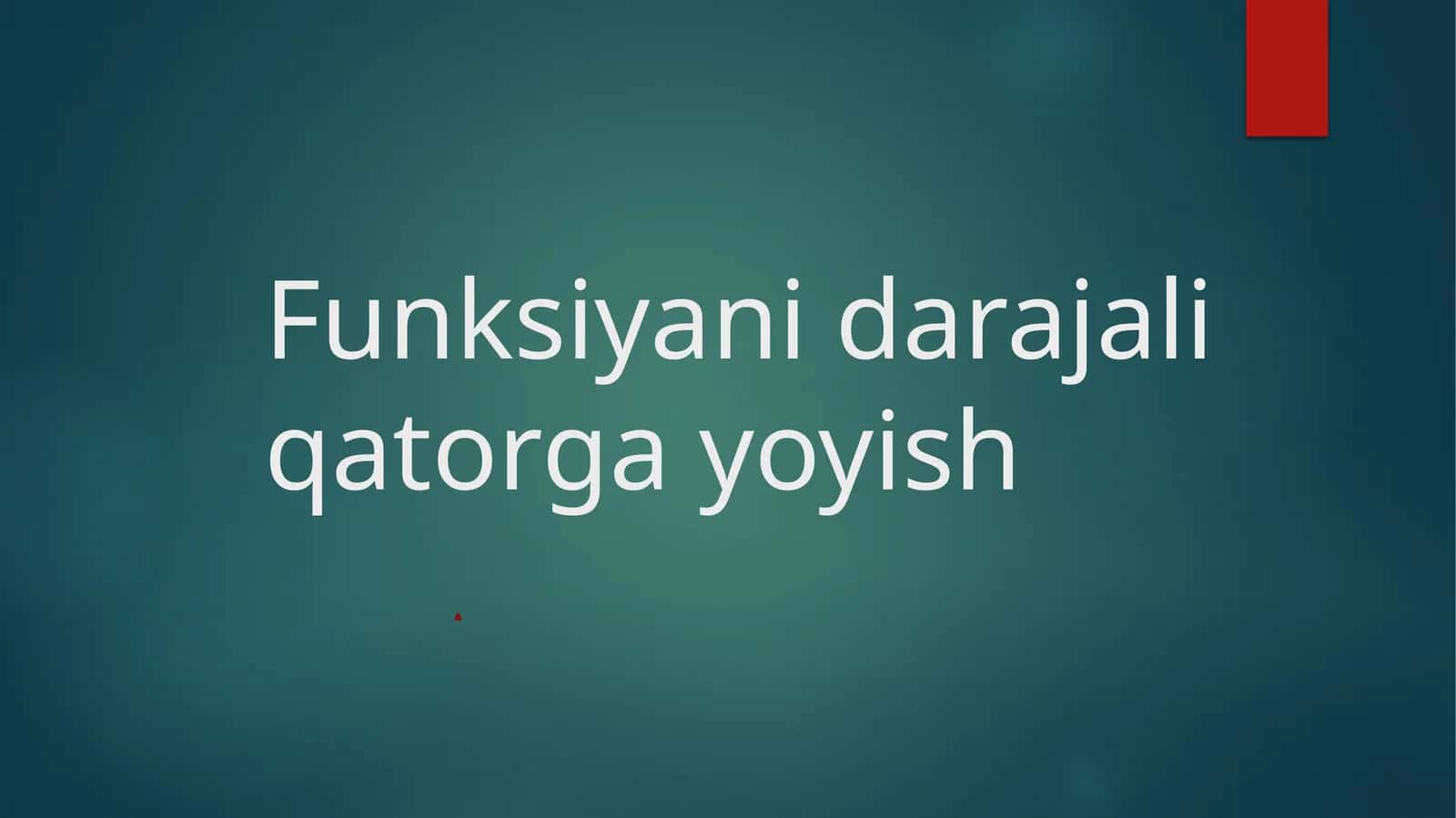 Funksiyani darajali qatorga yoyish 1