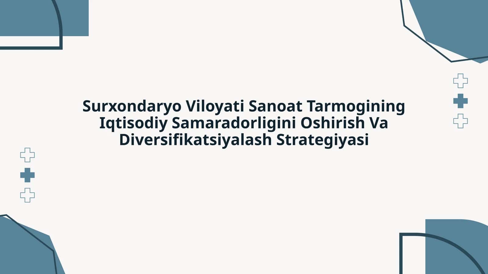 Surxondaryo Viloyati Sanoat Tarmogining Iqtisodiy Samaradorligini Oshirish Va Diversifikatsiyalash Strategiyasi 1