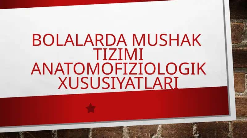 BOLALARDA MUSHAK TIZIMI ANATOMOFIZIOLOGIK XUSUSIYATLARI 1