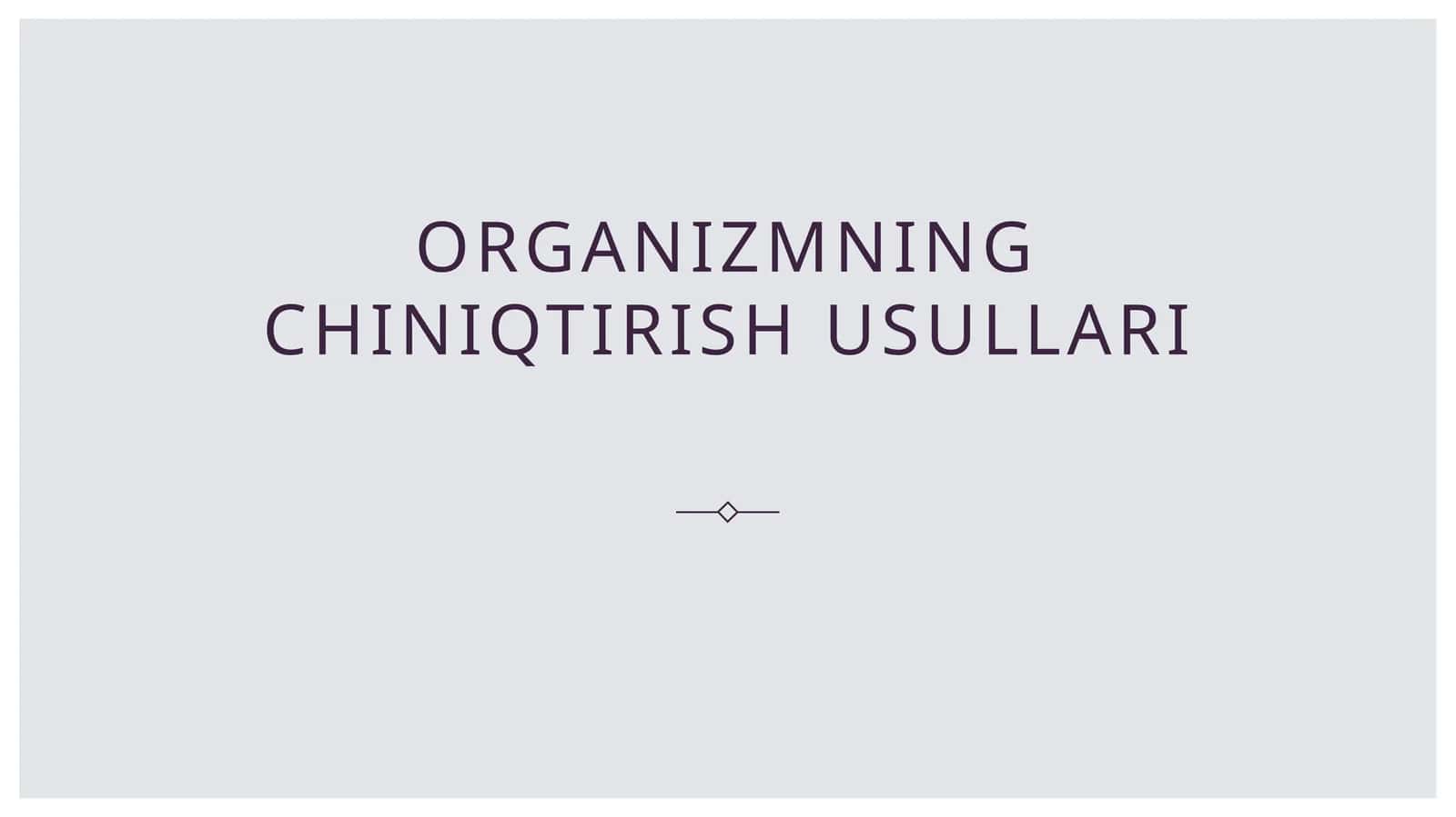 Organizmning chiniqtirish usullari 1