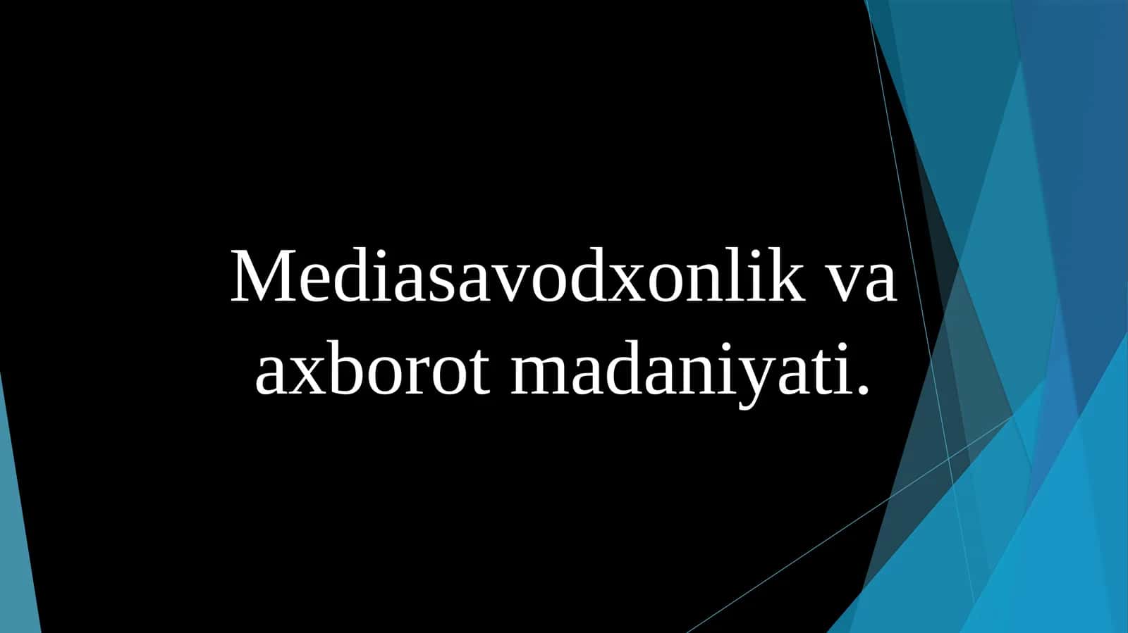 Mediasavodxonlik va axborot madaniyati 1