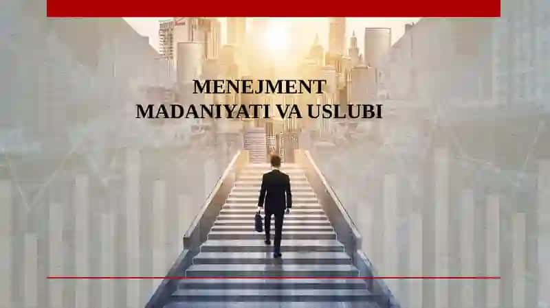 MENEJMENT MADANIYATI VA USLUBI
