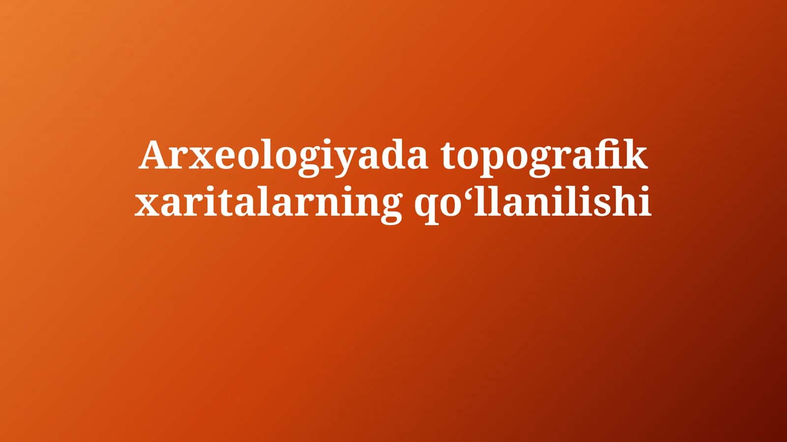 Arxeologiyada topografikxaritalarningqoʻllanilishi 1
