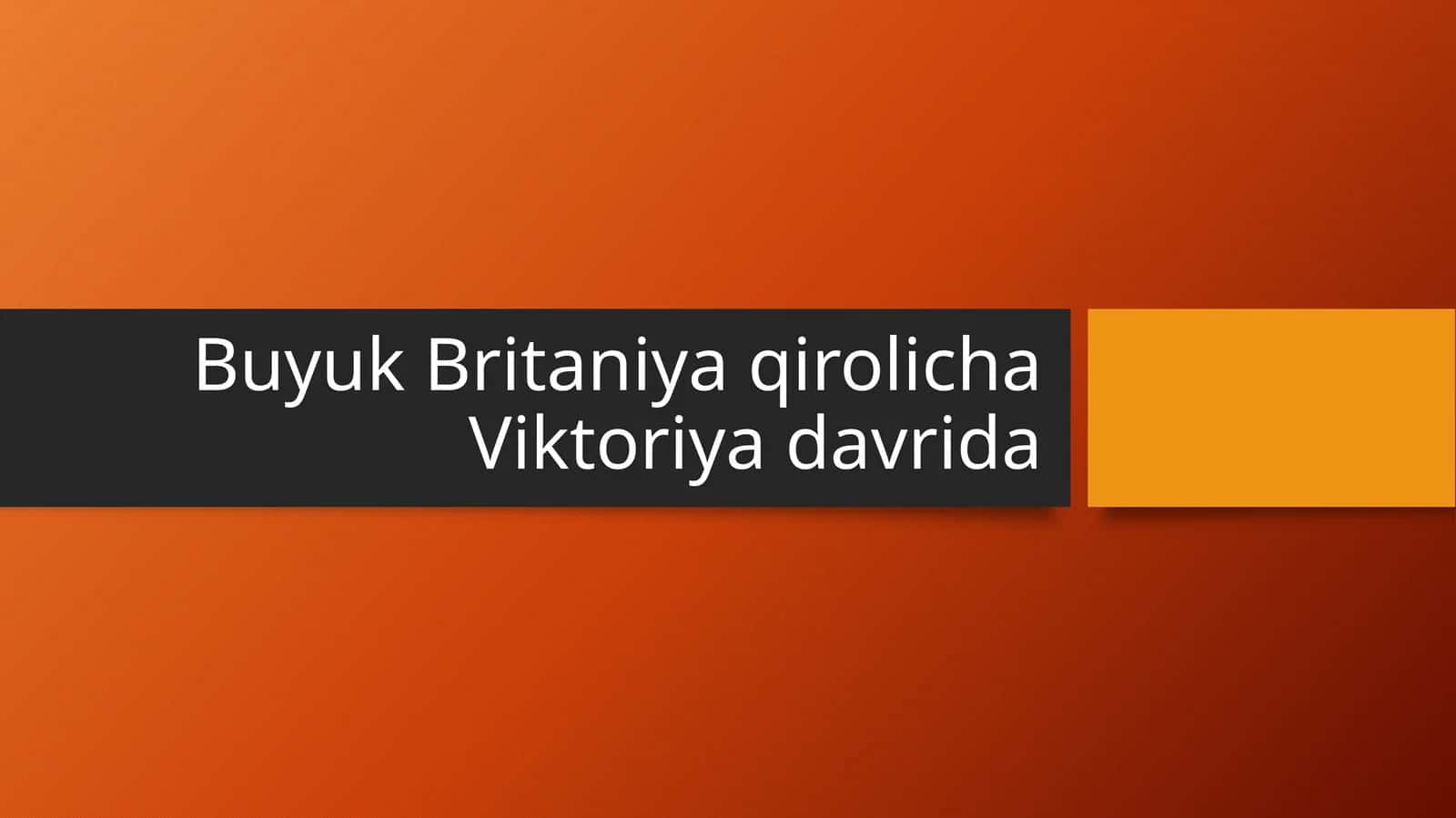 Buyuk Britaniya qirolicha Viktoriya davrida 1