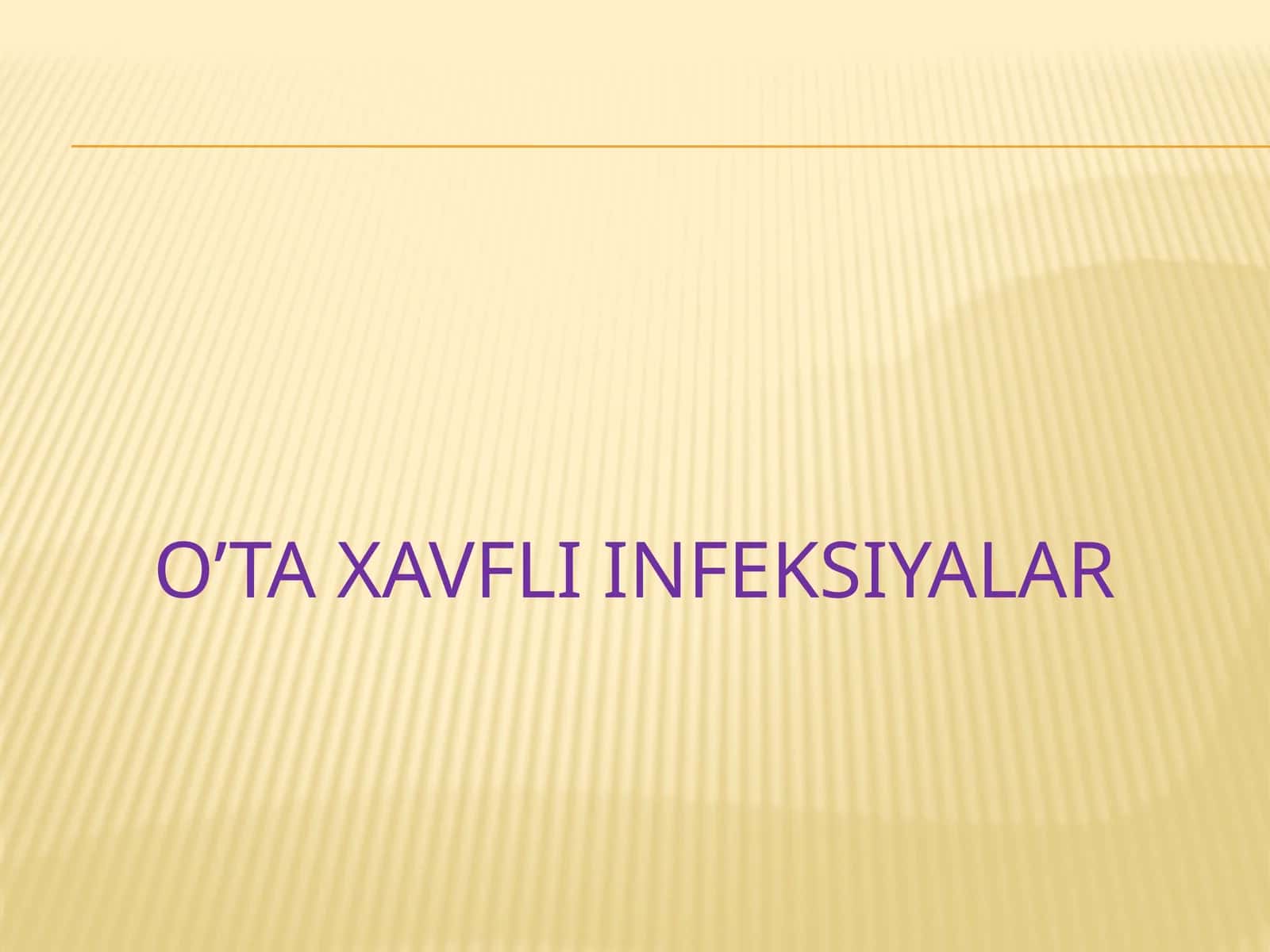 O’TA XAVFLI INFEKTSIYALAR(KARANTIN, KONVENSIYA) 1