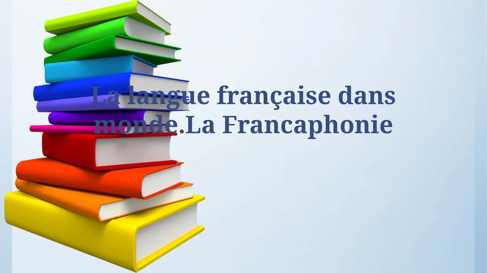 La langue française dansmonde.LaFrancaphonie 1