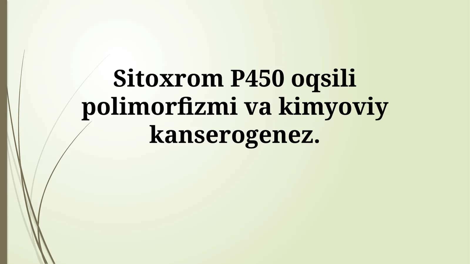Sitoxrom P450 oqsili polimorfizmi va kimyoviykanserogenez 1