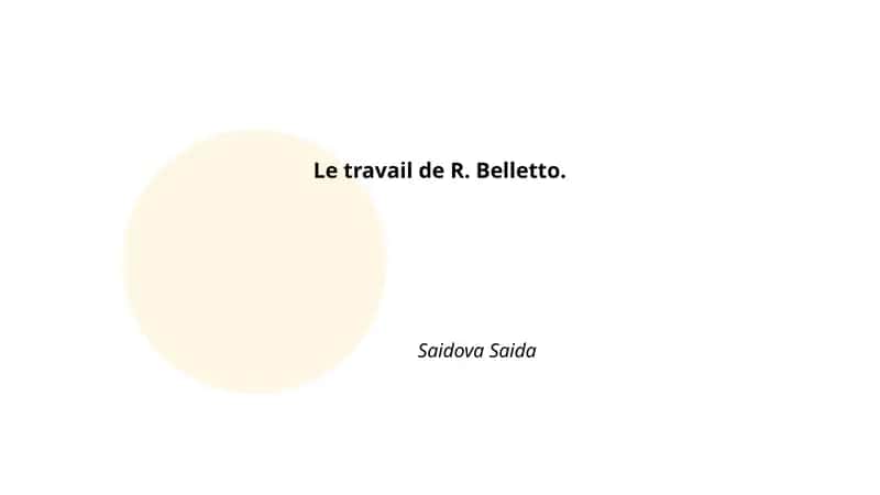 Le travail de R. Belletto 1