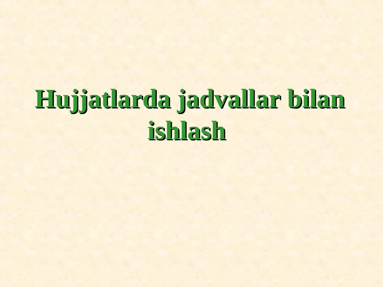 Hujjatlarda jadvallar bilan ishlash 1
