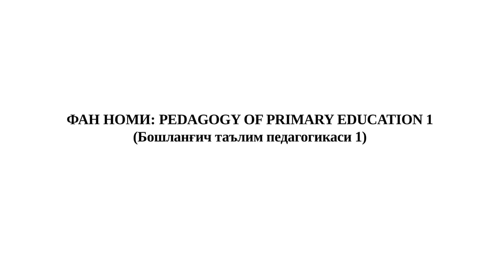 PEDAGOGY OF PRIMARY EDUCATION 1 1