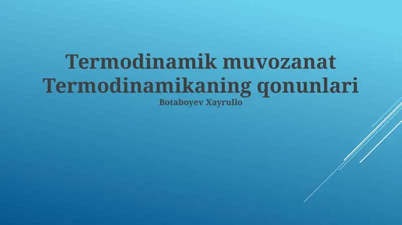 Termodinamik muvozanat Termodinamikaning qonunlari 1
