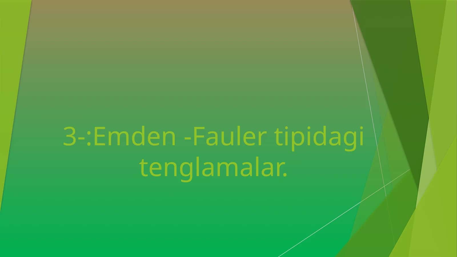Emden –Fauler tipidagi tenglamalar 1