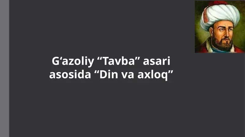G‘azoliy “Tavba” asari asosida “Din va axloq” 1