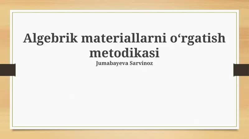 Algebraik materiallarni oʻrgatish metodikasi 1