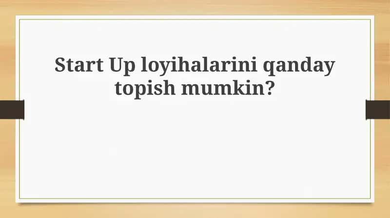 Startap loyihalarini qayerdan topish mumkin 1