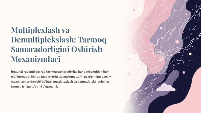 Multiplexlash va Demultiplekslash: Tarmoq Samaradorligini Oshirish Mexanizmlari 1