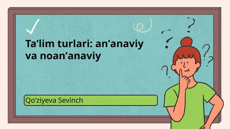 Anʼanaviy va noanʼanaviy taʼlim turlari