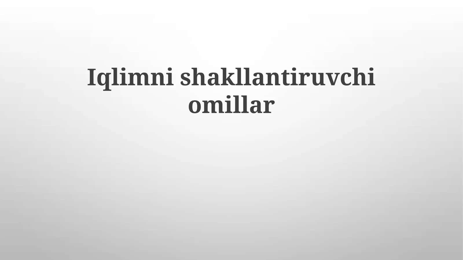 Iqlimni shakllantiruvchi omillar 1