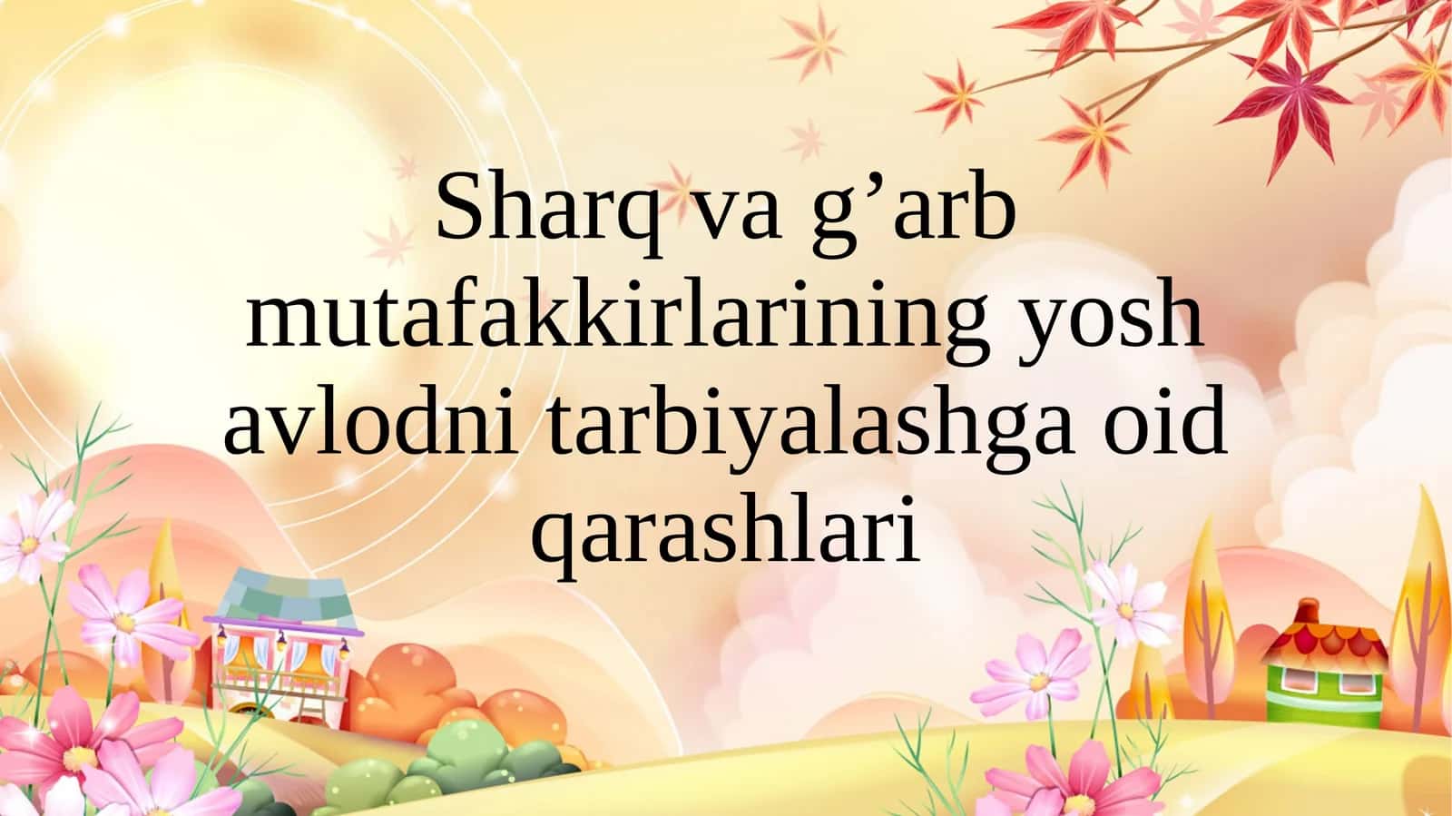 Sharq va g’arb mutafakkirlarining yosh avlodni tarbiyalashga oid qarashlari 1
