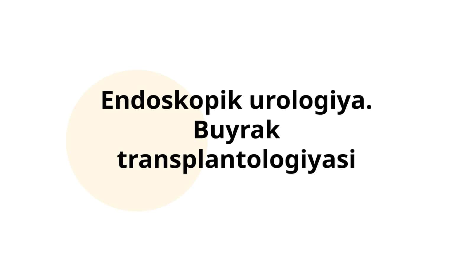 Endoskopik urologiya. Buyrak transplantologiyasi 1