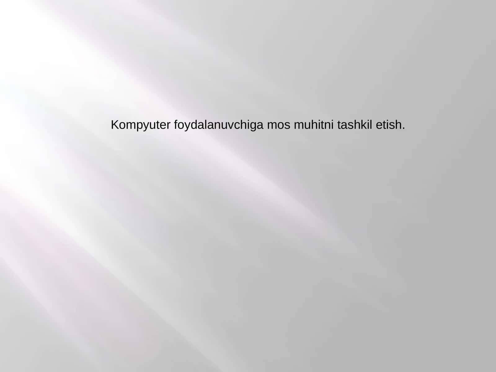 Kompyuter foydalanuvchiga qulay muhitni tashkil etish 1