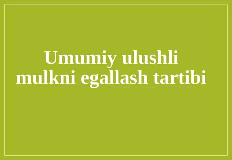 Umumiy ulushlimulknie gallash tartibi 1