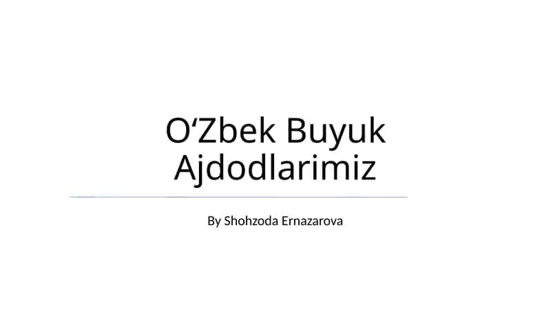 OʻZbek Buyuk Ajdodlarimiz 1