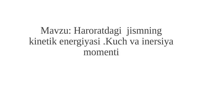 Haroratdagi  jismning kinetik energiyasi .Kuch va inersiya momenti 1