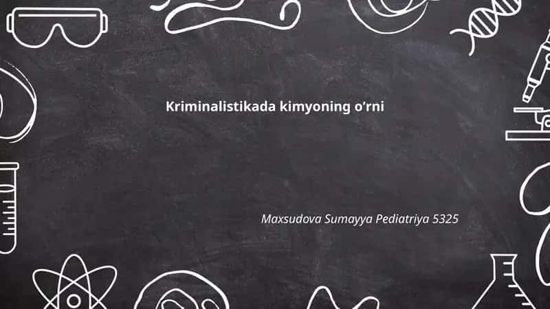 Kriminalistikada kimyo fanining nazariy asoslari 1