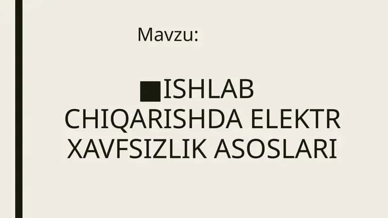 ISHLAB CHIQARISHDA ELEKTR XAVFSIZLIK ASOSLARI 1