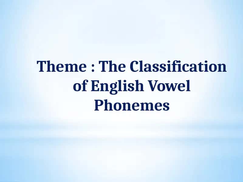 The Classification of English Vowel Phonemes 1