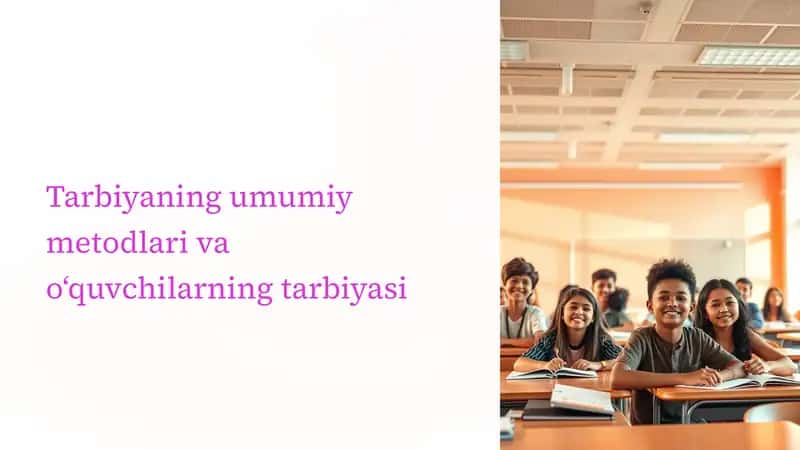 Tarbiyaning umumiy metodlari va o'quvchilarning tarbiyasi 1