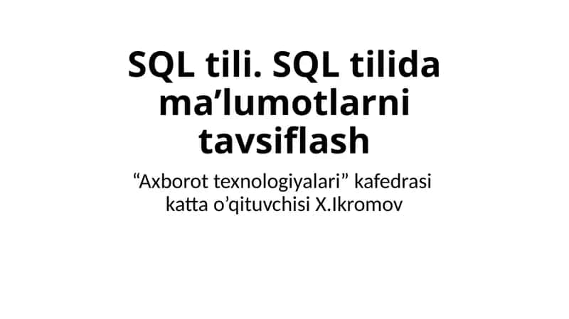 SQLtili. SQLtilidama’lumotlarnitavsiflash 1