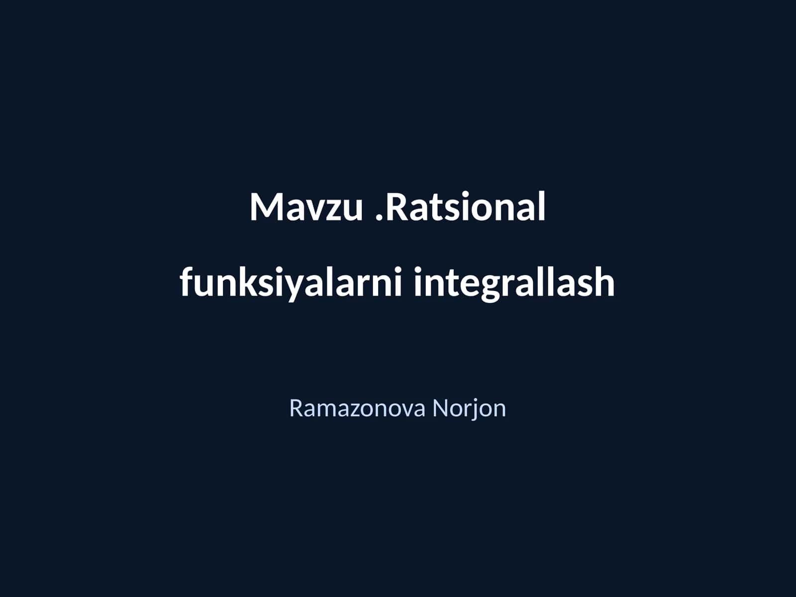 Ratsional funksiyalarni integrallash 1