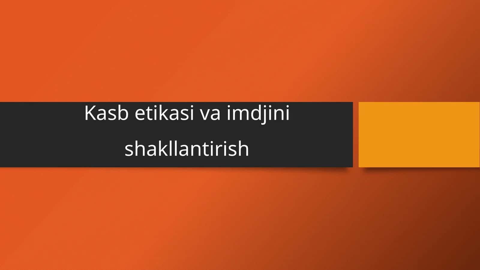 Kasb etikasi va imdjini shakllantirish 1