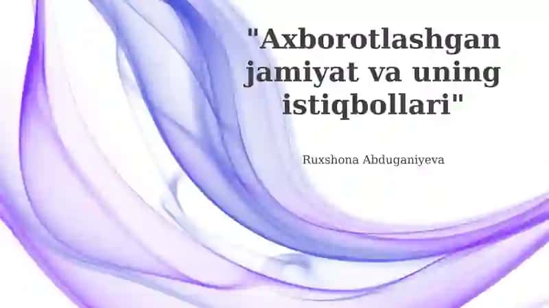 Axborot jamiyatining asosiy xususiyatlari va ta'siri