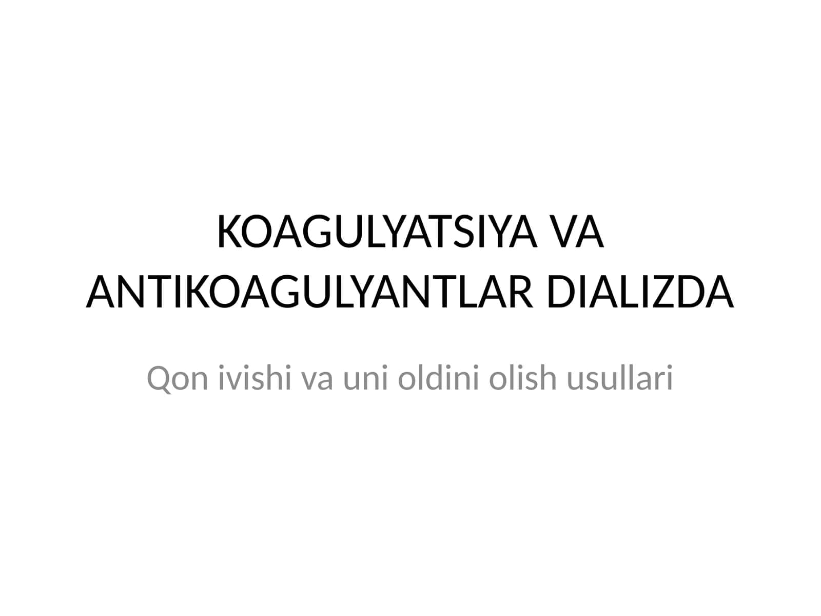 KOAGULYATSIYA VA ANTIKOAGULYANTLAR DIALIZDA 1
