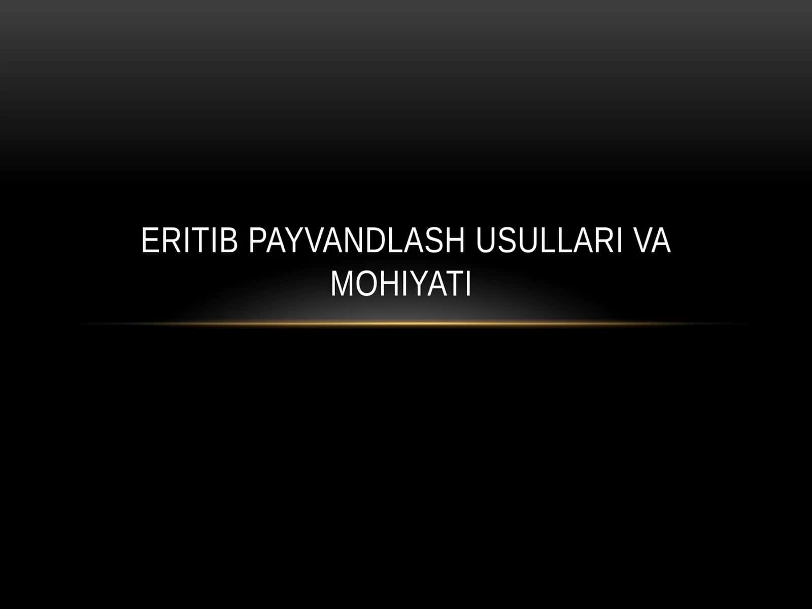 Eritib payvandlash usullari va mohiyati 1