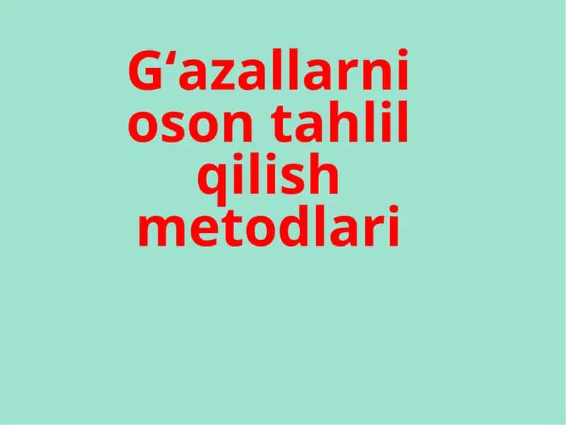 G‘azallarni oson tahlil qilish metodlari 1