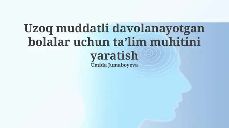 Uzoq muddatli davolanayotgan bolalar uchun ta'lim muhitini yaratish 1