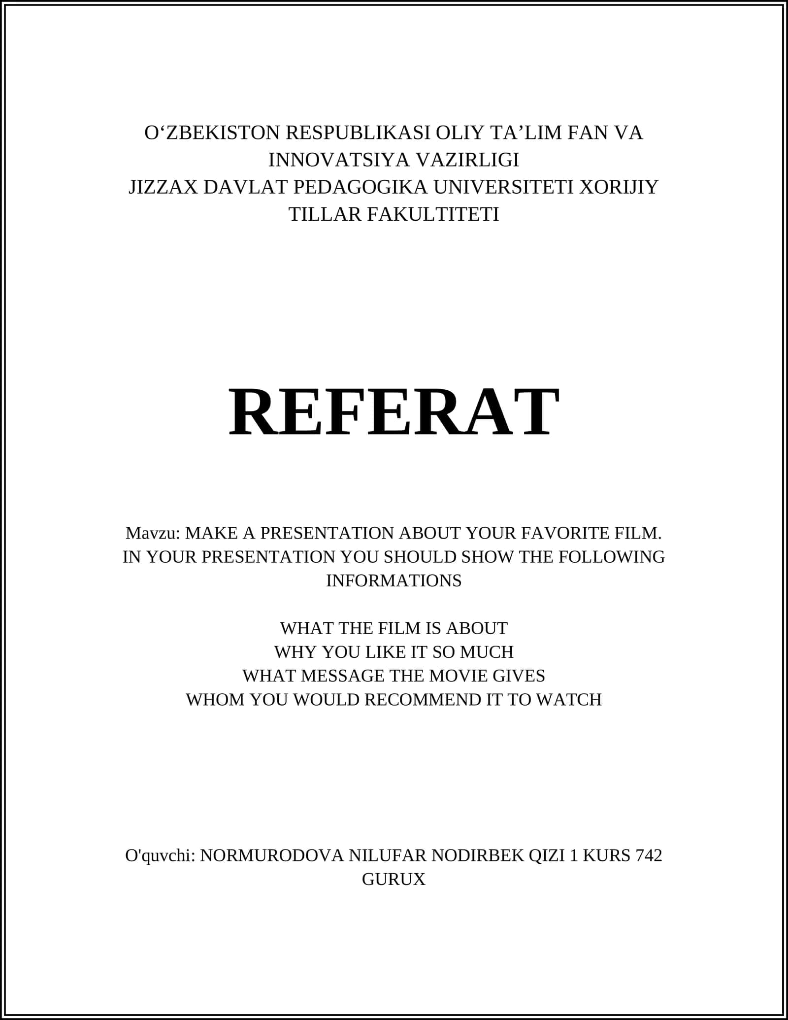 MAKE A PRESENTATION ABOUT YOUR FAVORITE FILM. IN YOUR PRESENTATION YOU SHOULD SHOW THE FOLLOWING INFORMATIONS 1