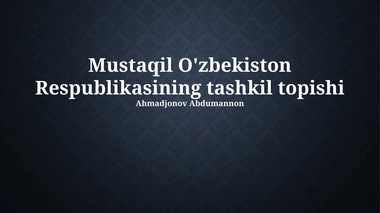 Mustaqil O'zbekiston Respublikasining tashkil topishi 1