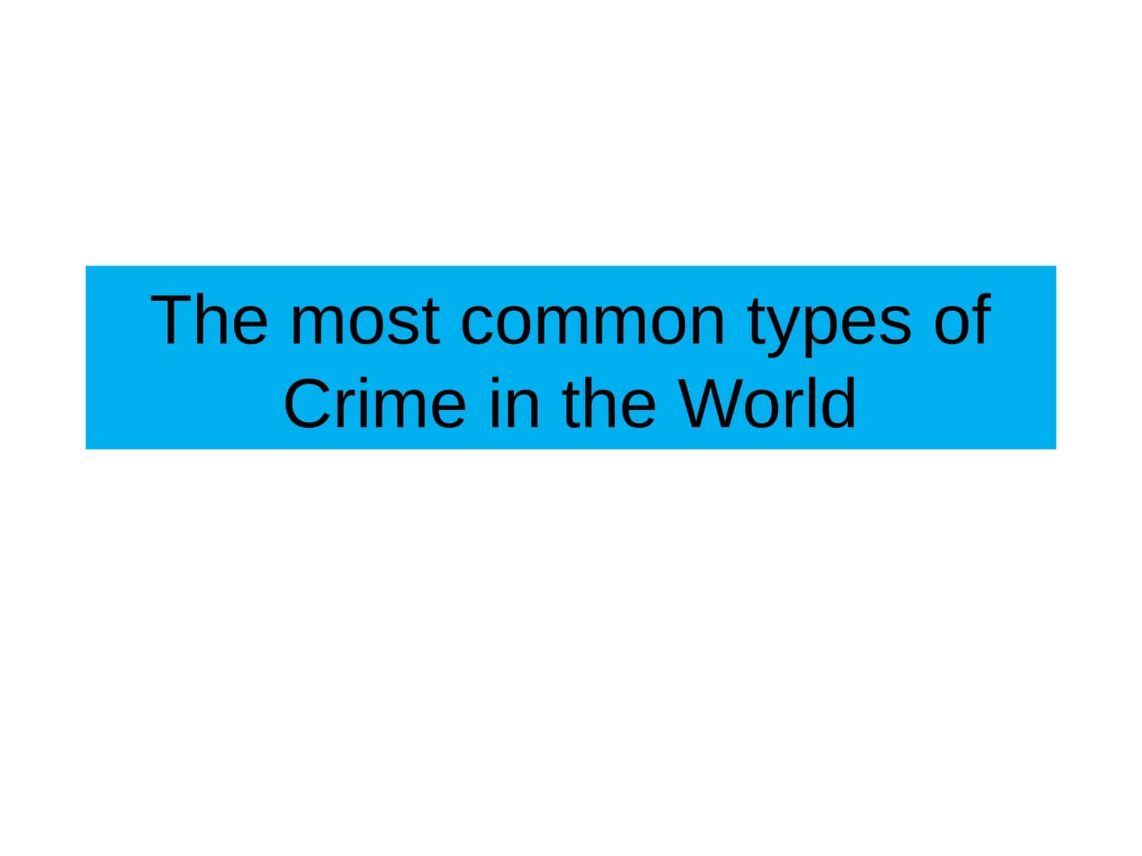 The most common types of Crime in the World 1