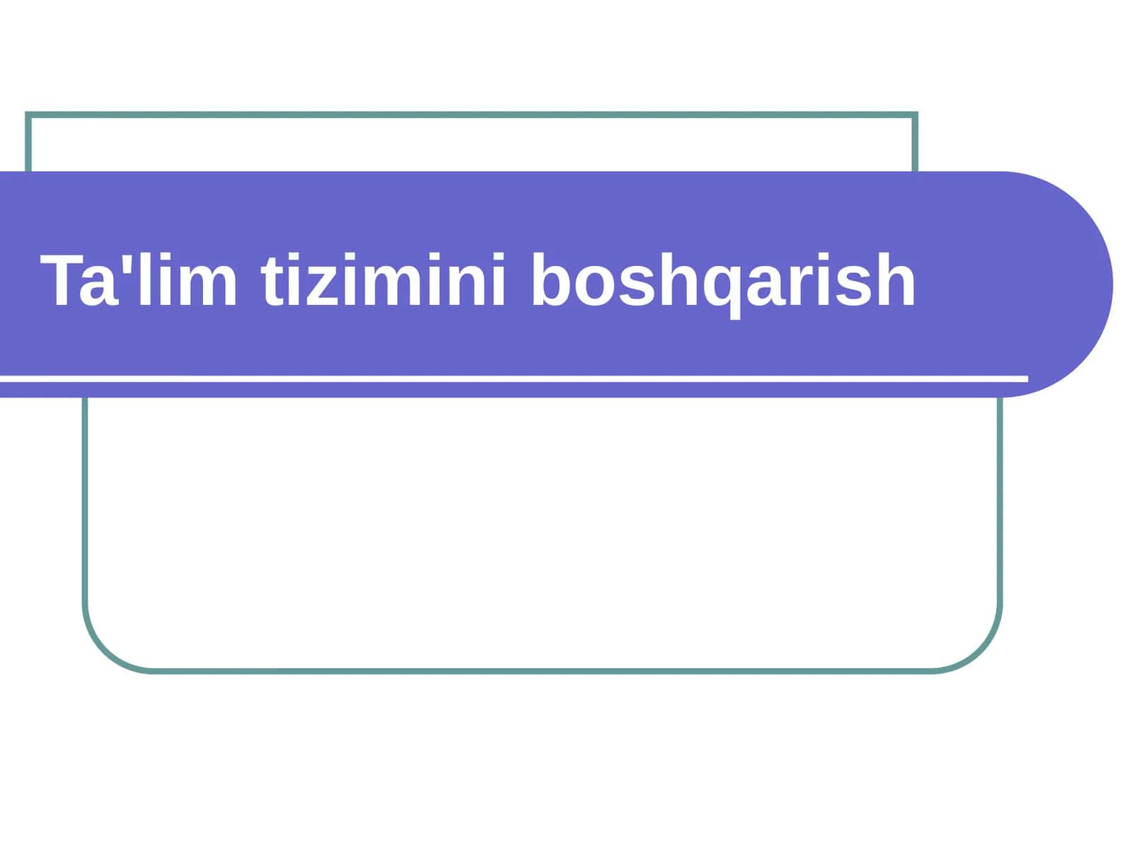 Ta'lim tizimini boshqarish 1