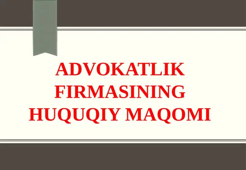 ADVOKATLIK FIRMASINING HUQUQIY MAQOMI 1