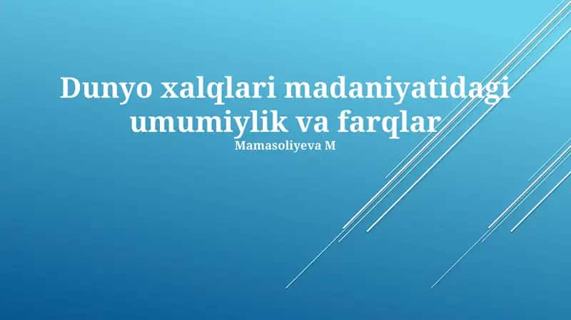 Dunyo xalqlari madaniyatidagi umumiylik va farqlar 1