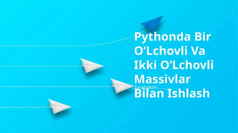 Pythonda Bir OʻLchovli Va Ikki OʻLchovli Massivlar Bilan Ishlash 1