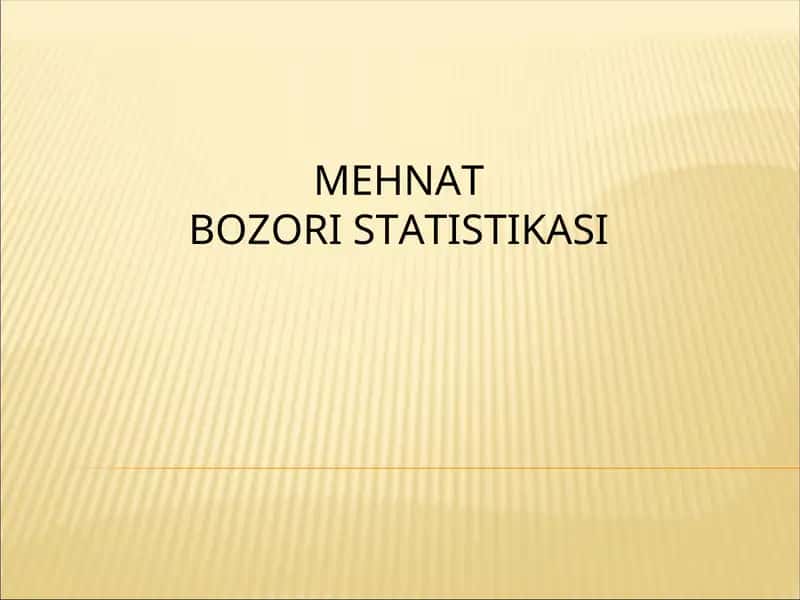 MEHNATBOZORI STATISTIKASI 1